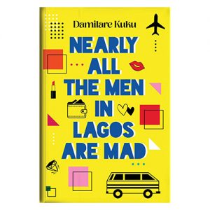 NEARLY ALL MEN IN LAGOS ARE MAD - Damilare Kuku